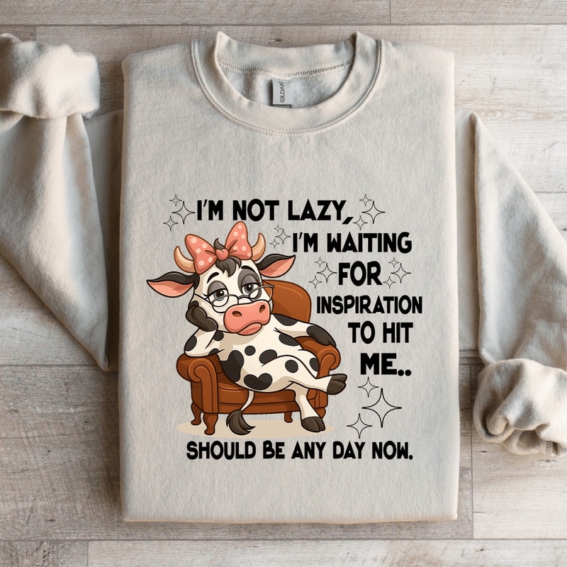Im Not Lazy Im Waiting For Inspiration To Hit Me Sweatshirt 1