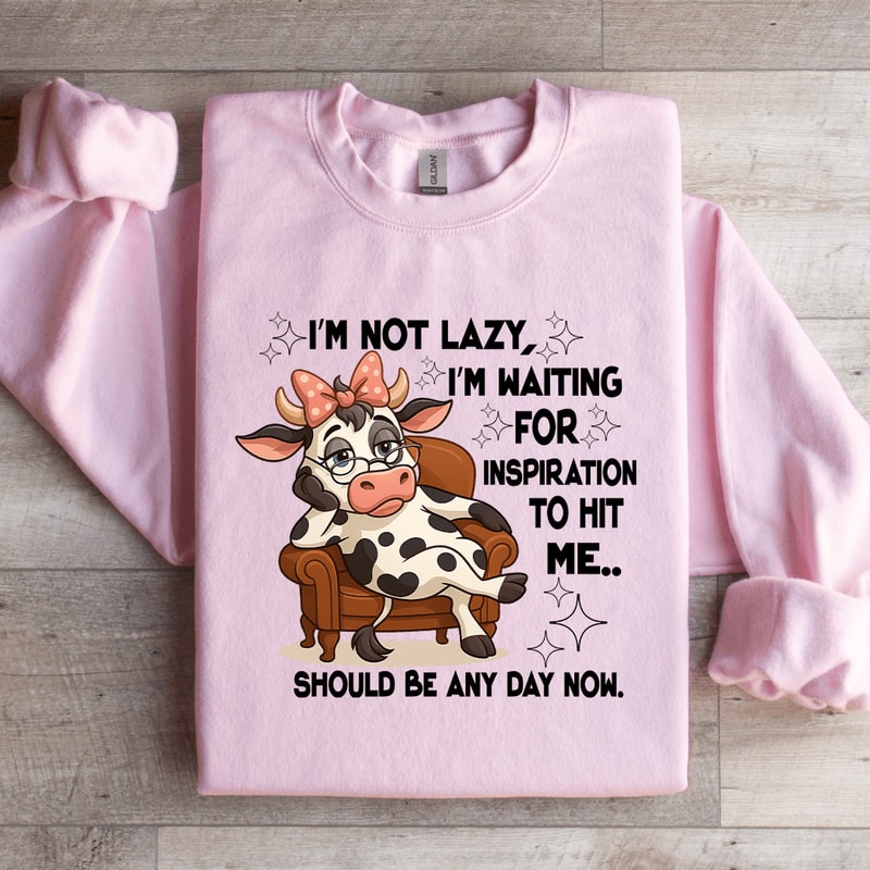 Im Not Lazy Im Waiting For Inspiration To Hit Me Sweatshirt 4