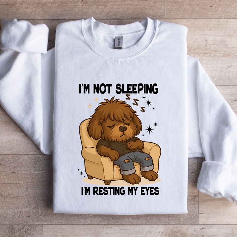 Im Not Sleeping Im Resting My Eyes Sweatshirt 2