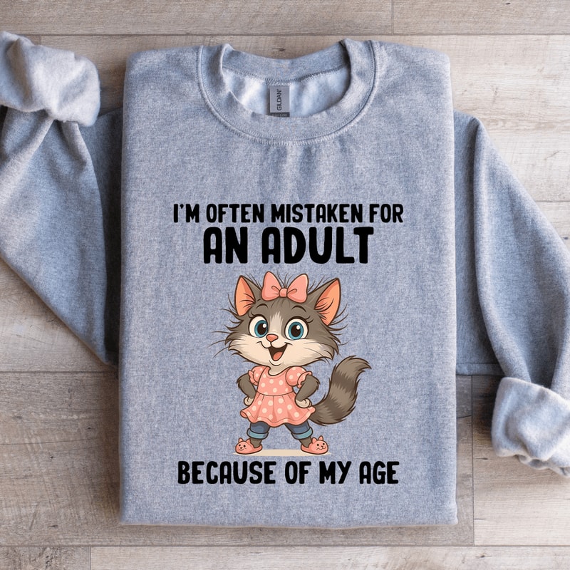 Im Often Mistaken For An Adult Sweatshirt 3
