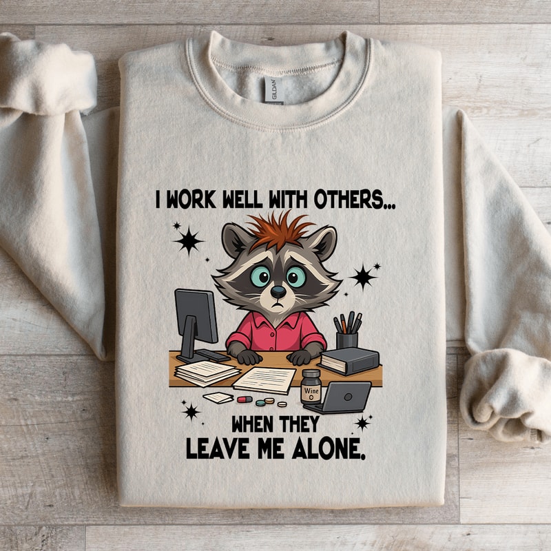 I Work Well With Others Sweatshirt 1