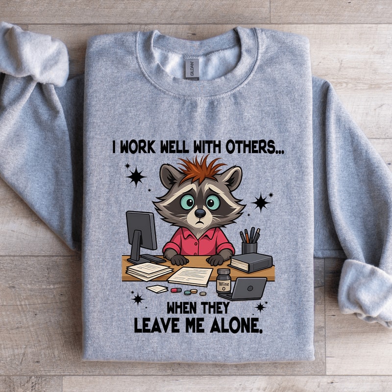 I Work Well With Others Sweatshirt 3