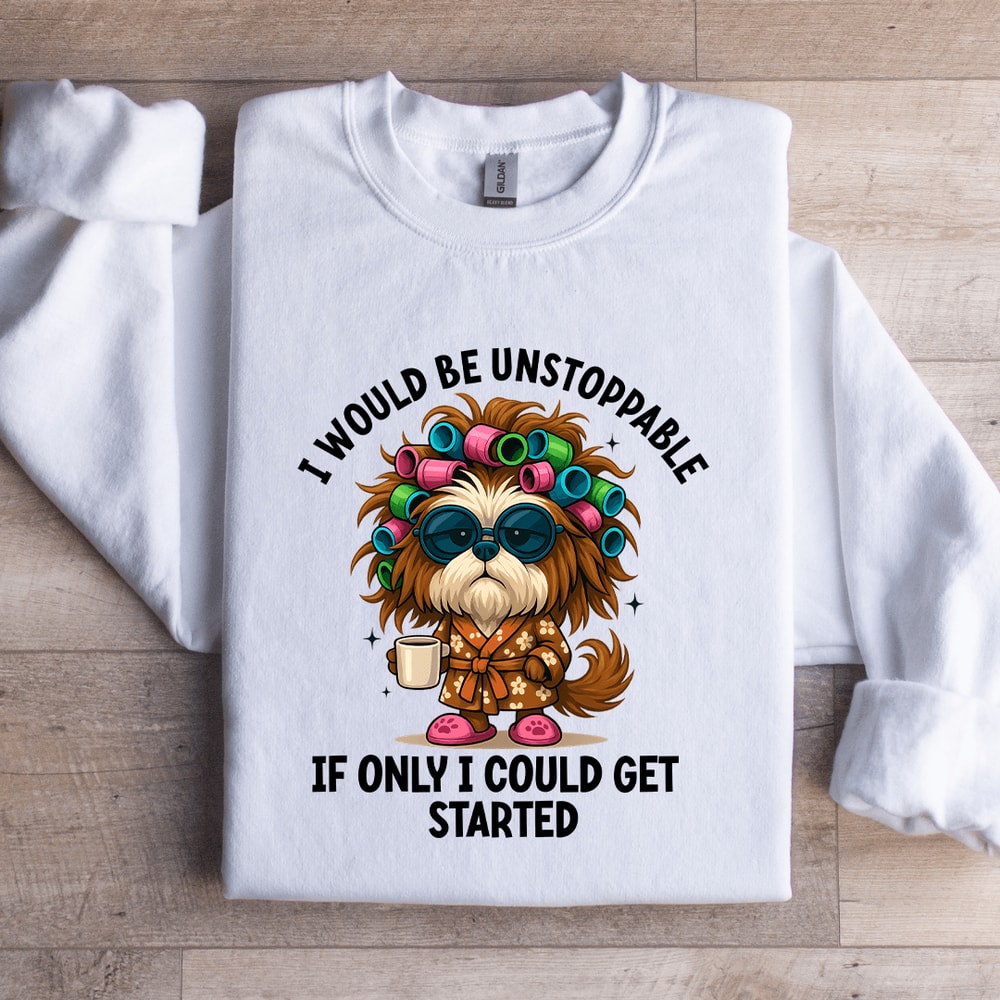 I Would Be Unstoppable Sweatshirt 2