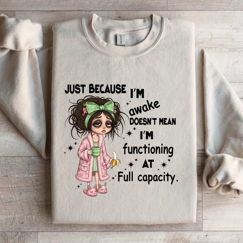 Just Because Im Awake Doesnt Mean Sweatshirt 1