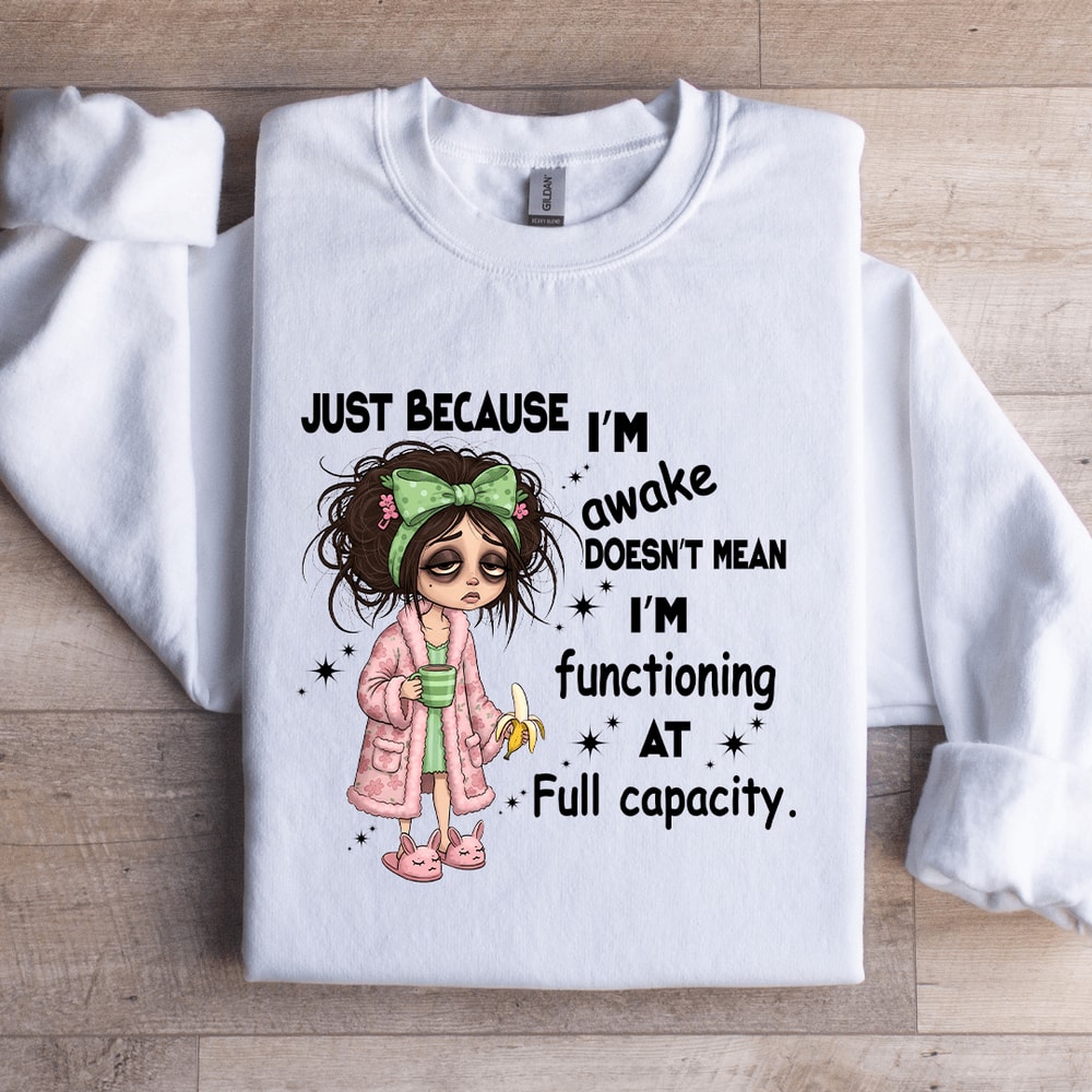 Just Because Im Awake Doesnt Mean Sweatshirt 2