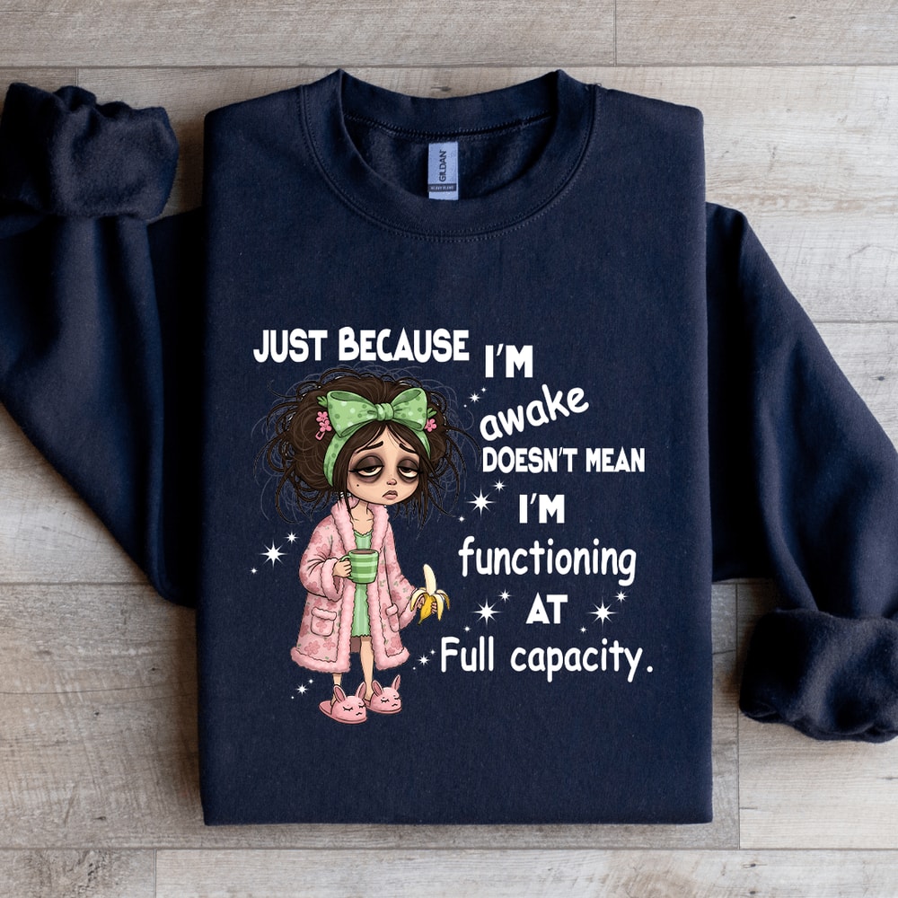 Just Because Im Awake Doesnt Mean Sweatshirt 3