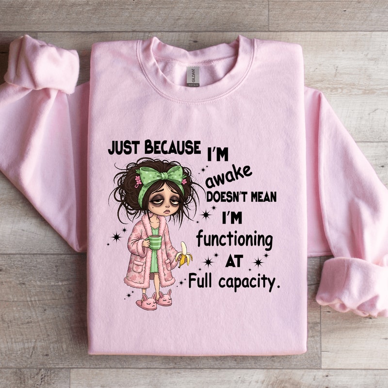Just Because Im Awake Doesnt Mean Sweatshirt 4