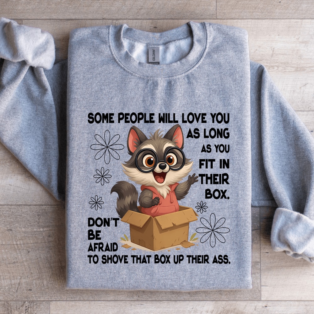 Some People Will Love You As Long As You Fit In Their Box Sweatshirt 2