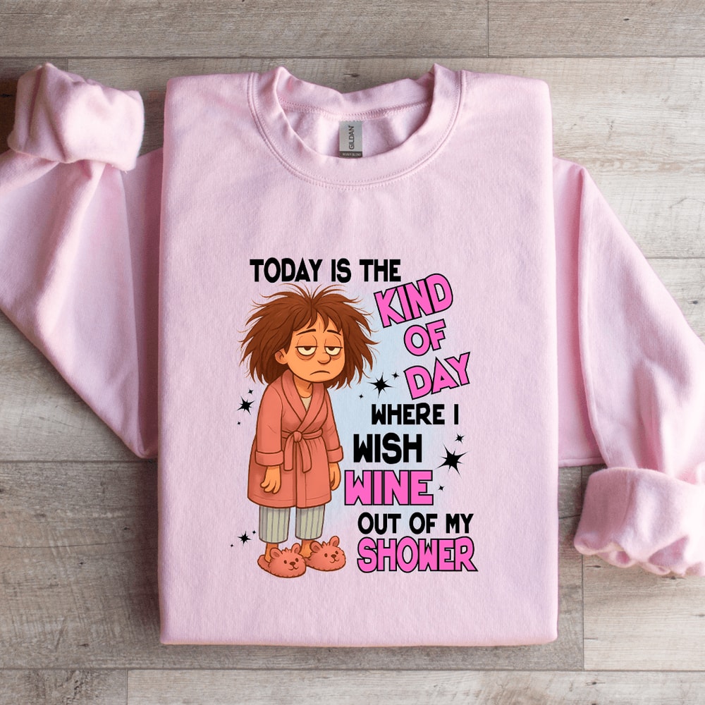 Today Is The Kind Of Day Sweatshirt 2