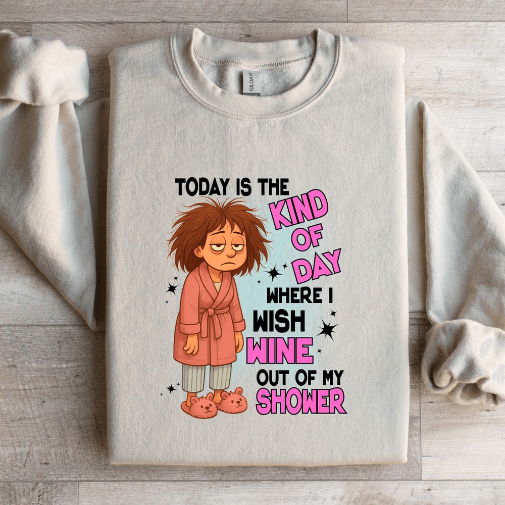 Today Is The Kind Of Day Sweatshirt 3