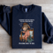 Everyone Says You Should Follow Your Dreams Sweatshirt 3