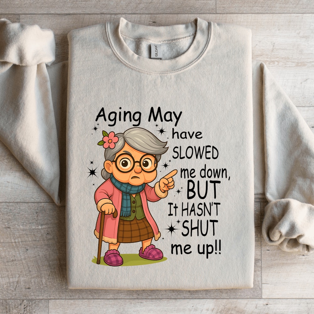 Aging May Have Slowed Me Down Sweatshirt 2