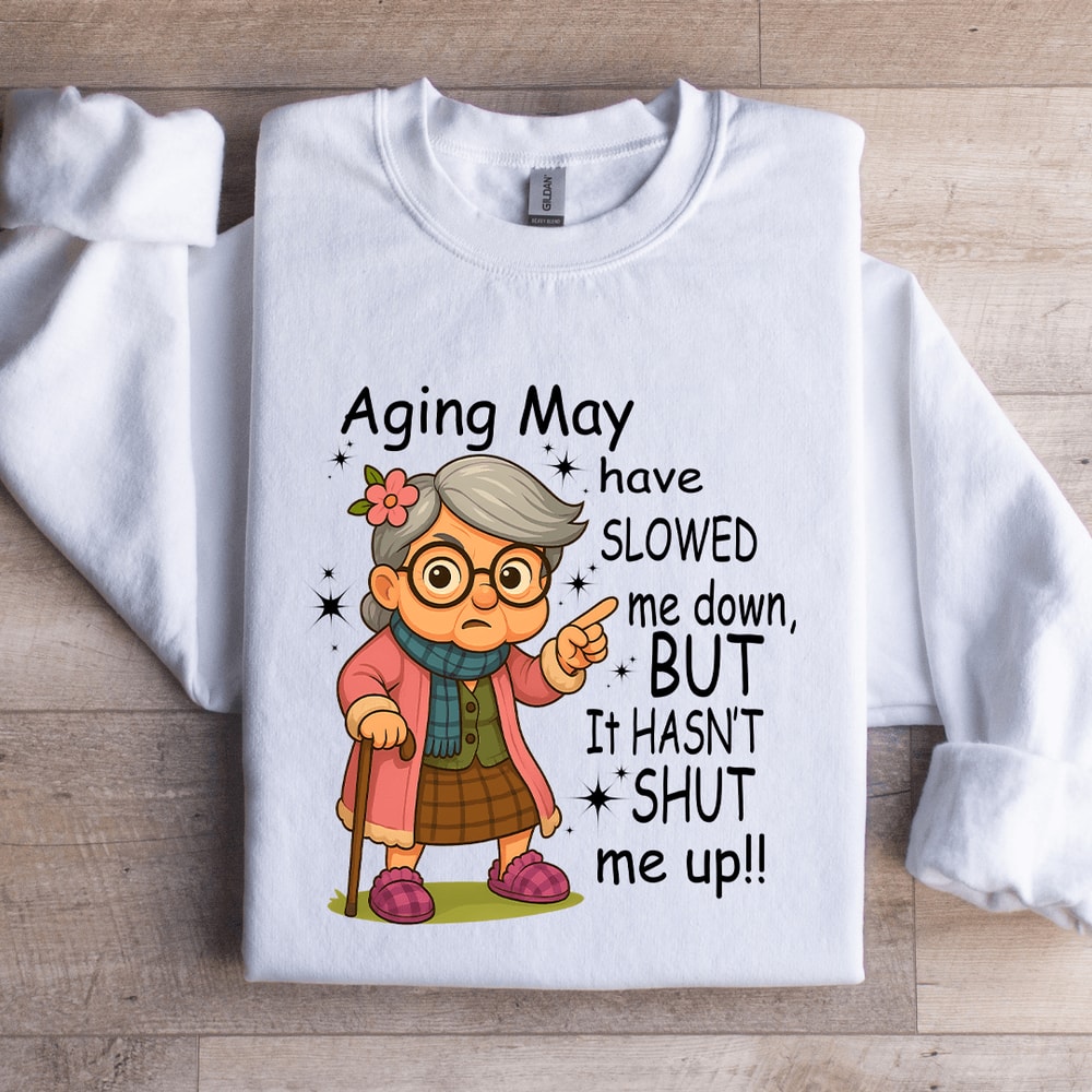 Aging May Have Slowed Me Down Sweatshirt 3