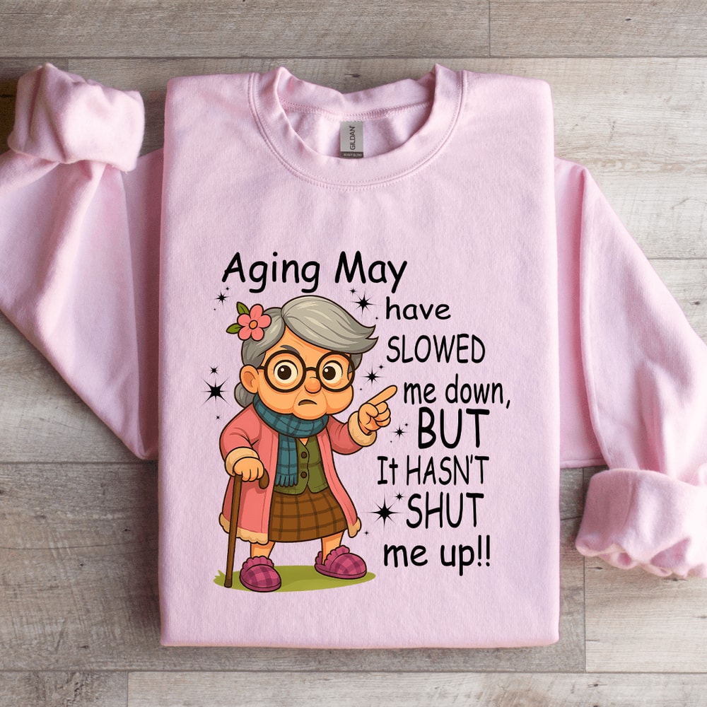 Aging May Have Slowed Me Down Sweatshirt 4