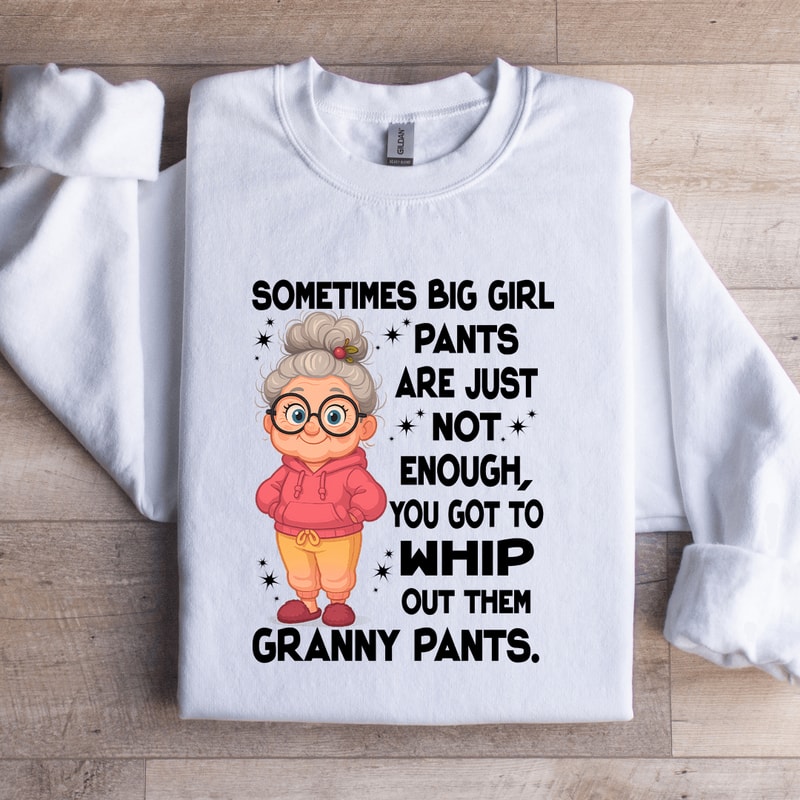 Sometimes Big Girl Pants Are Just Not Enough Sweatshirt 1
