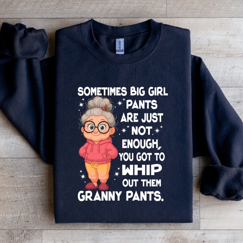 Sometimes Big Girl Pants Are Just Not Enough Sweatshirt 2