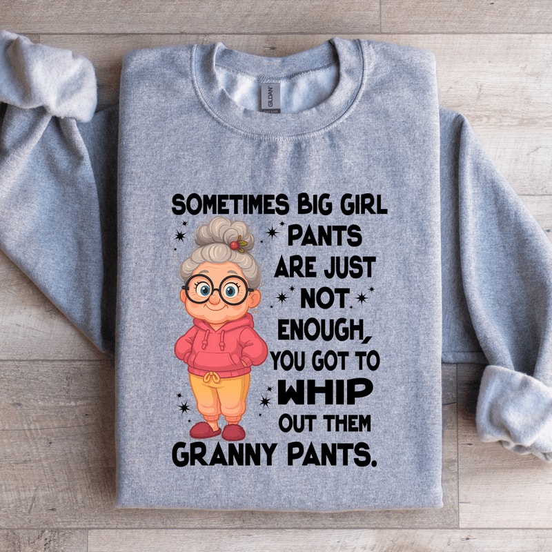 Sometimes Big Girl Pants Are Just Not Enough Sweatshirt 3