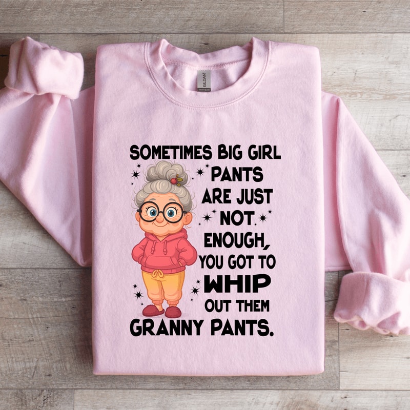 Sometimes Big Girl Pants Are Just Not Enough Sweatshirt 0