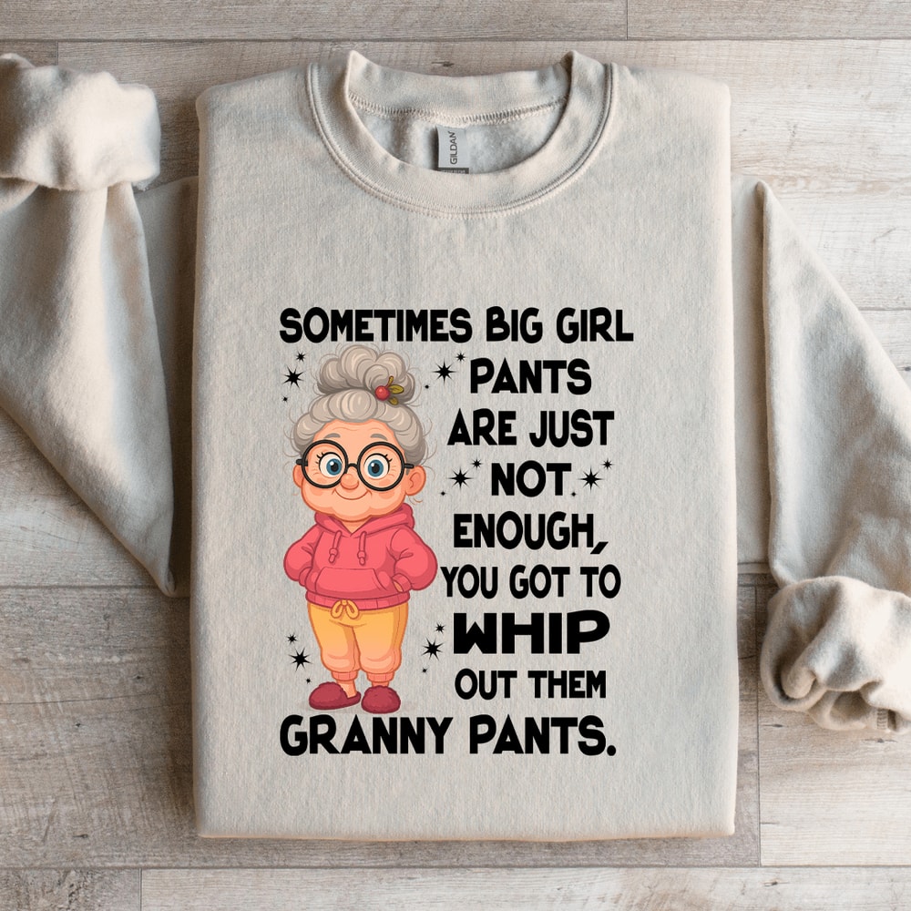 Sometimes Big Girl Pants Are Just Not Enough Sweatshirt 4