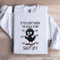 If You Dont Know The Whole Story Shut Up Sweatshirt 2
