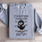 If You Dont Know The Whole Story Shut Up Sweatshirt 0