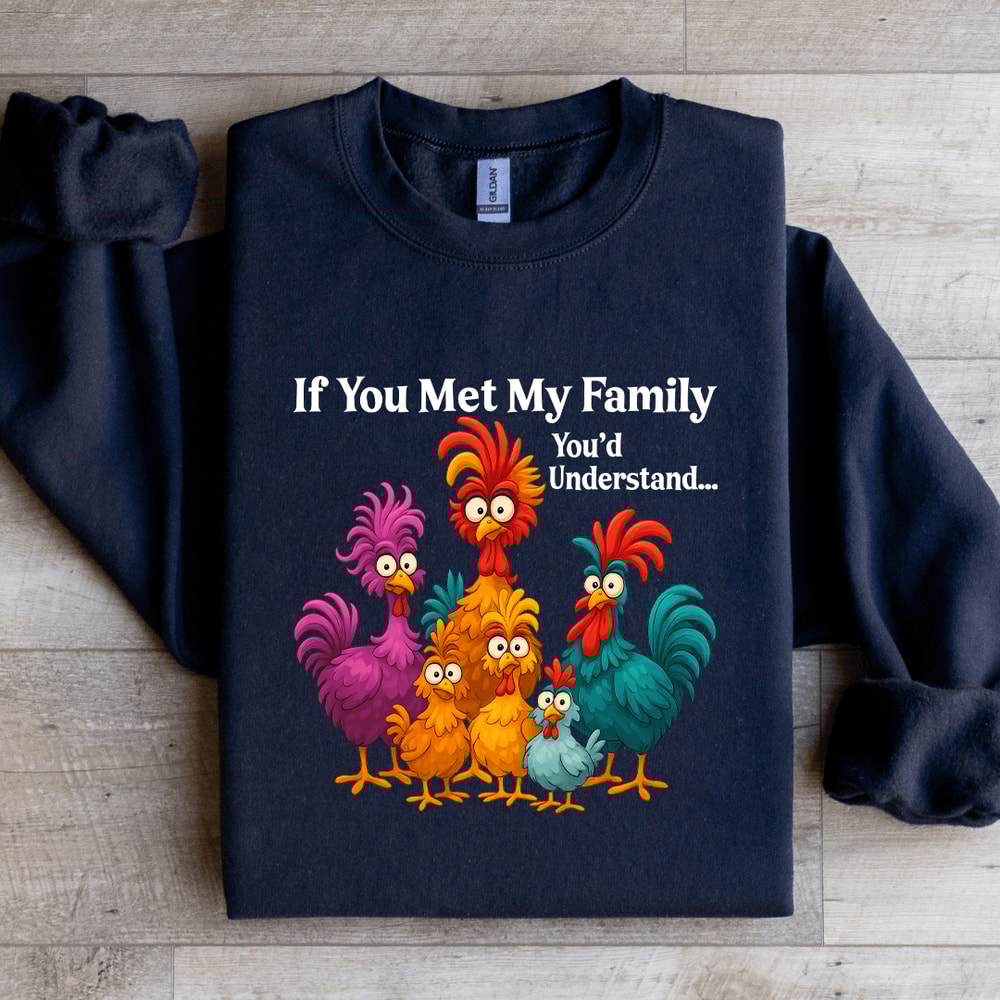 If You Met My Family Youd Understand Sweatshirt 3