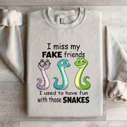 i miss my fake friends i used to have fun sweatshirt