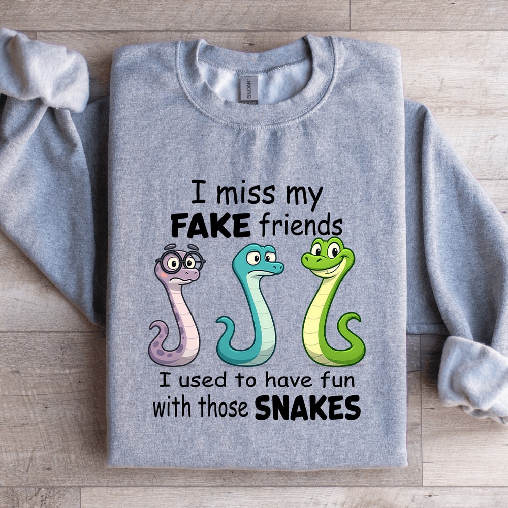 I Miss My Fake Friends I Used To Have Fun Sweatshirt 3