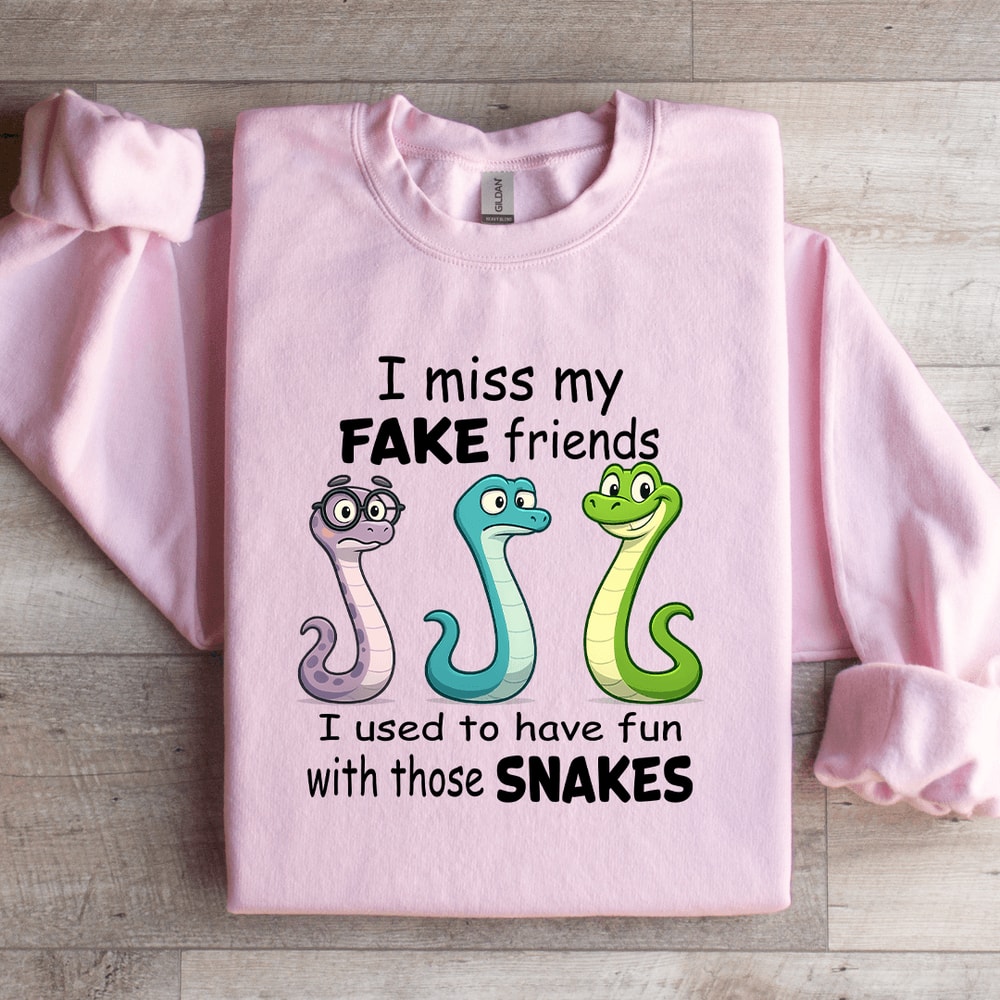 I Miss My Fake Friends I Used To Have Fun Sweatshirt 4