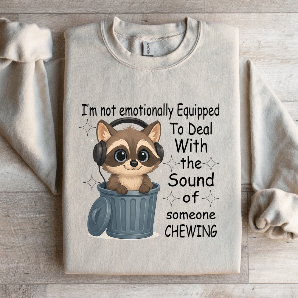 Im Not Emotionally Equipped To Deal Sweatshirt 1