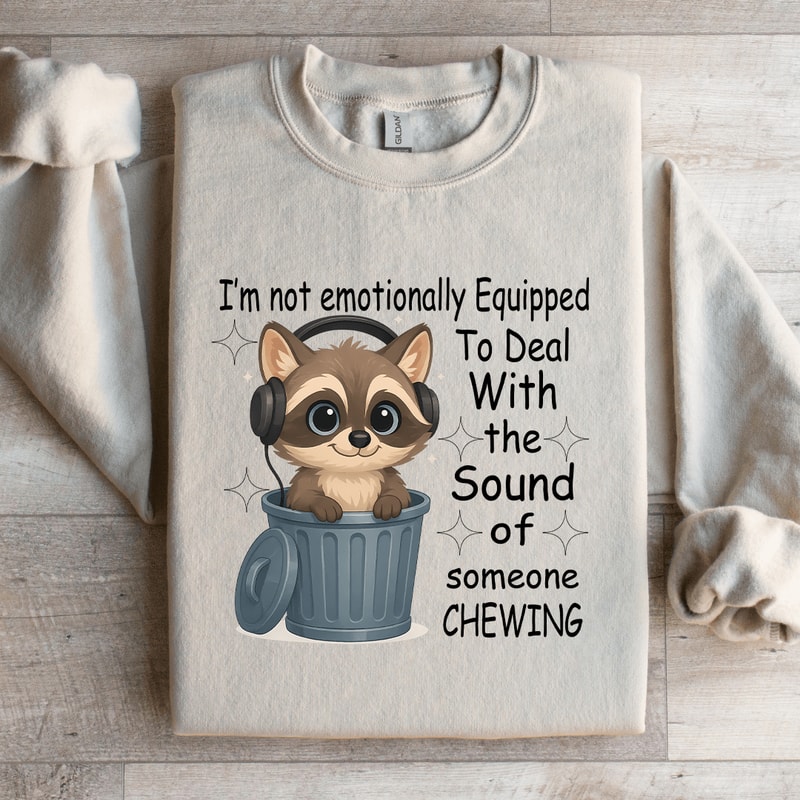 Im Not Emotionally Equipped To Deal Sweatshirt 1