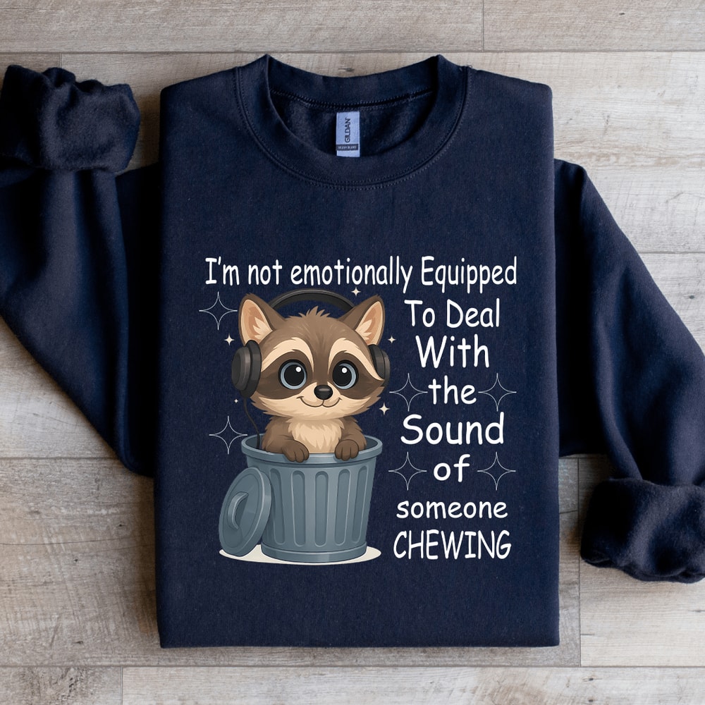 Im Not Emotionally Equipped To Deal Sweatshirt 2