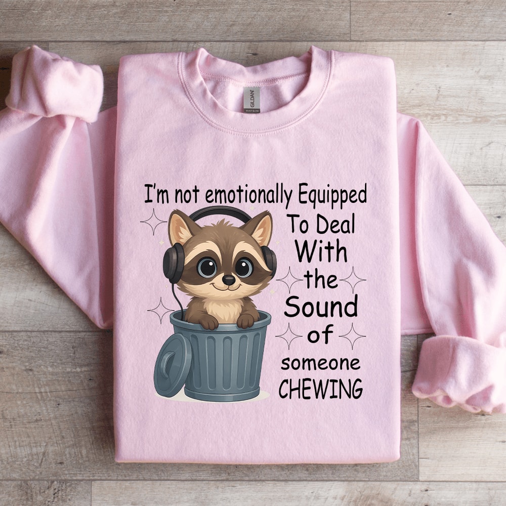 Im Not Emotionally Equipped To Deal Sweatshirt 4