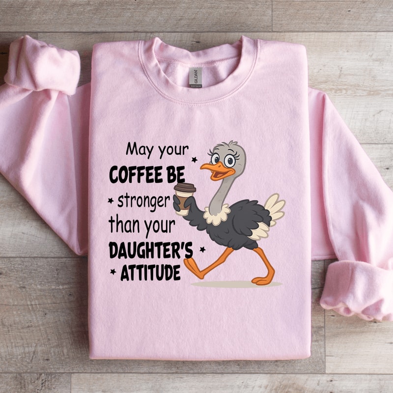 May Your Coffee Be Stronger Sweatshirt 1