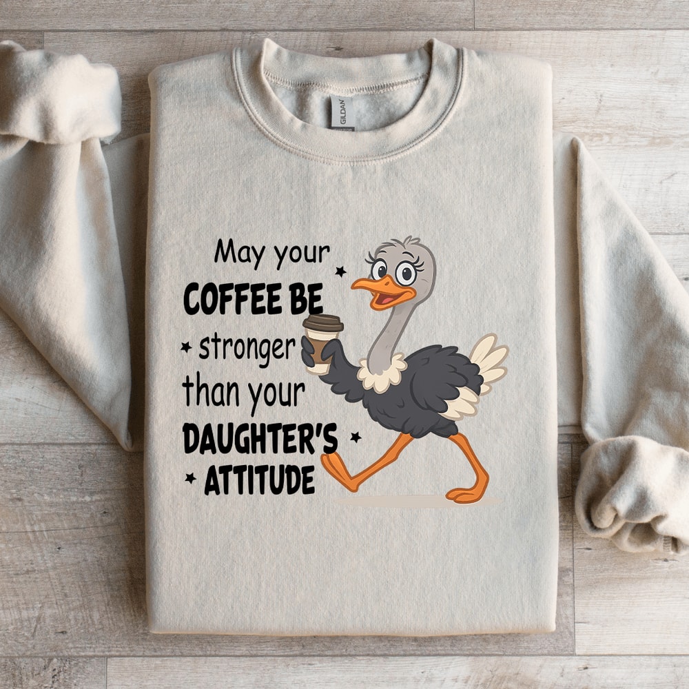 May Your Coffee Be Stronger Sweatshirt 2