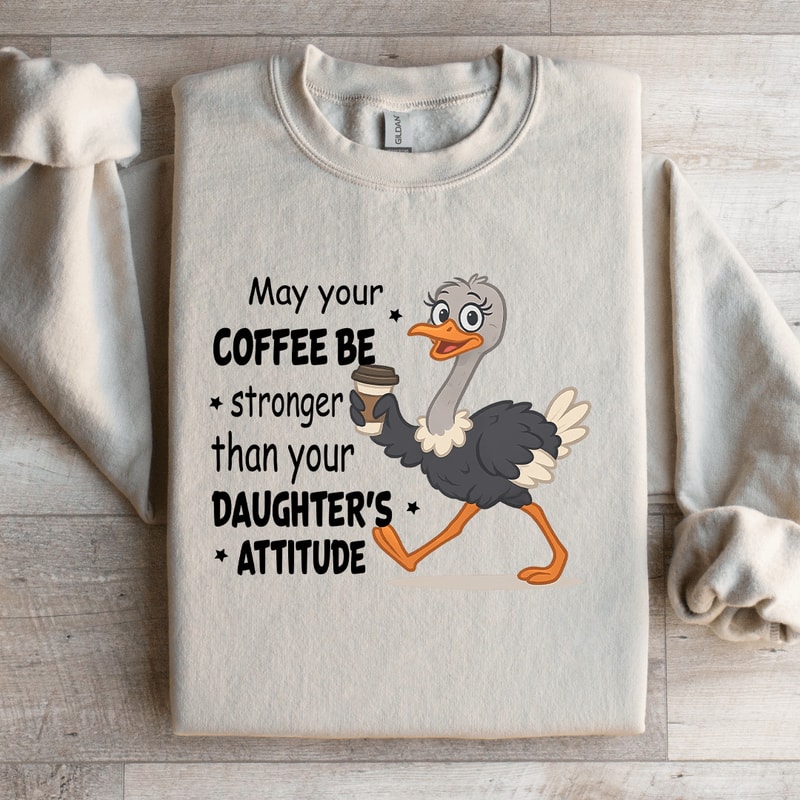 May Your Coffee Be Stronger Sweatshirt 2