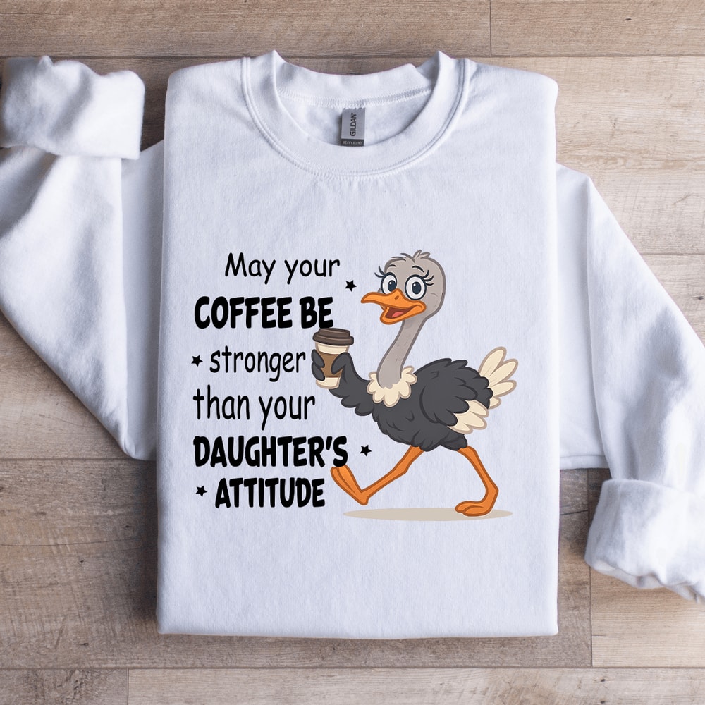 May Your Coffee Be Stronger Sweatshirt 3