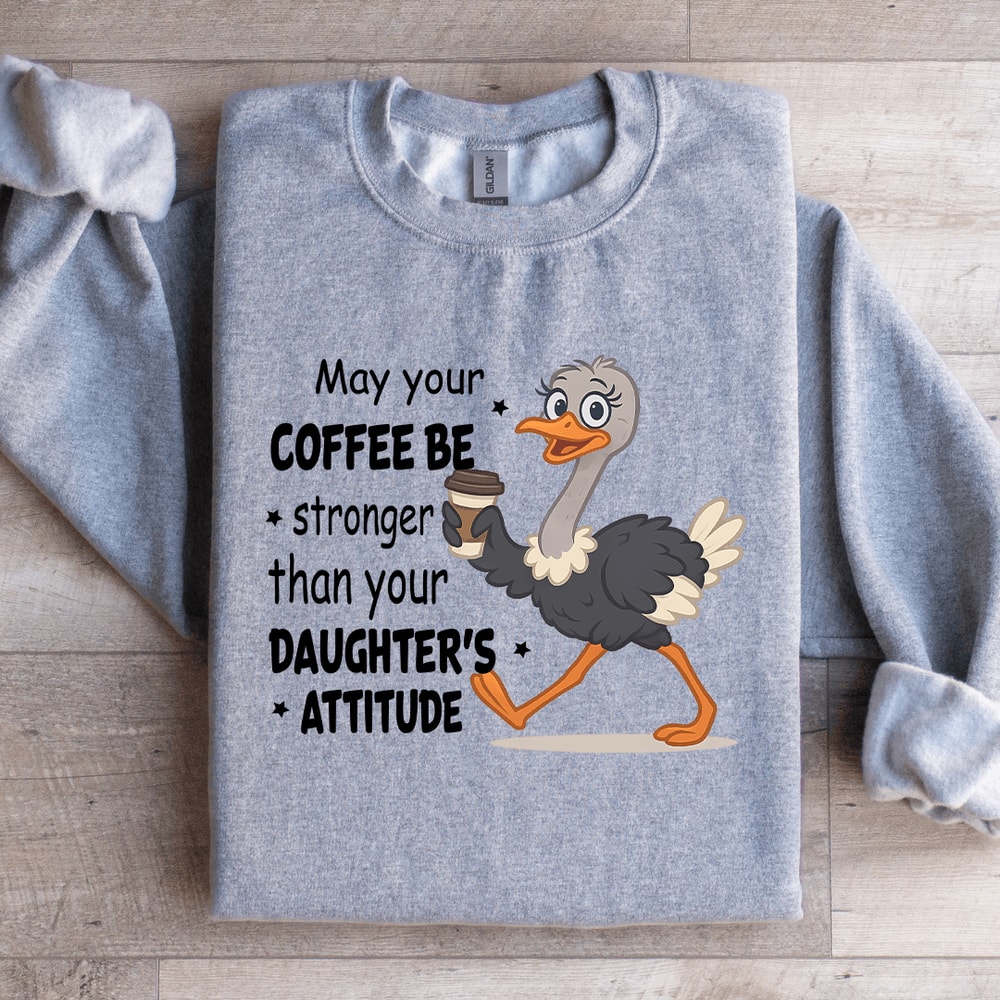 May Your Coffee Be Stronger Sweatshirt 0