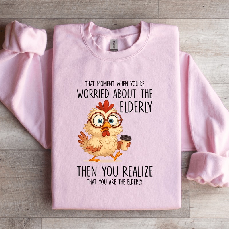 That Moment When Youre Worried About The Elderly Sweatshirt 2