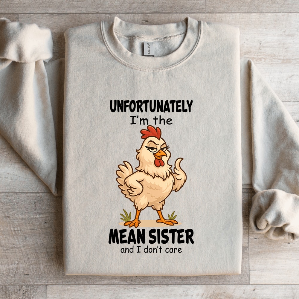 Unfortunately Im The Mean Sister Sweatshirt 4