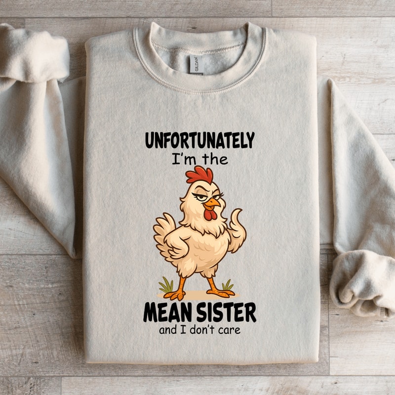 Unfortunately Im The Mean Sister Sweatshirt 4