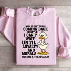 with so many things coming back in style sweatshirt