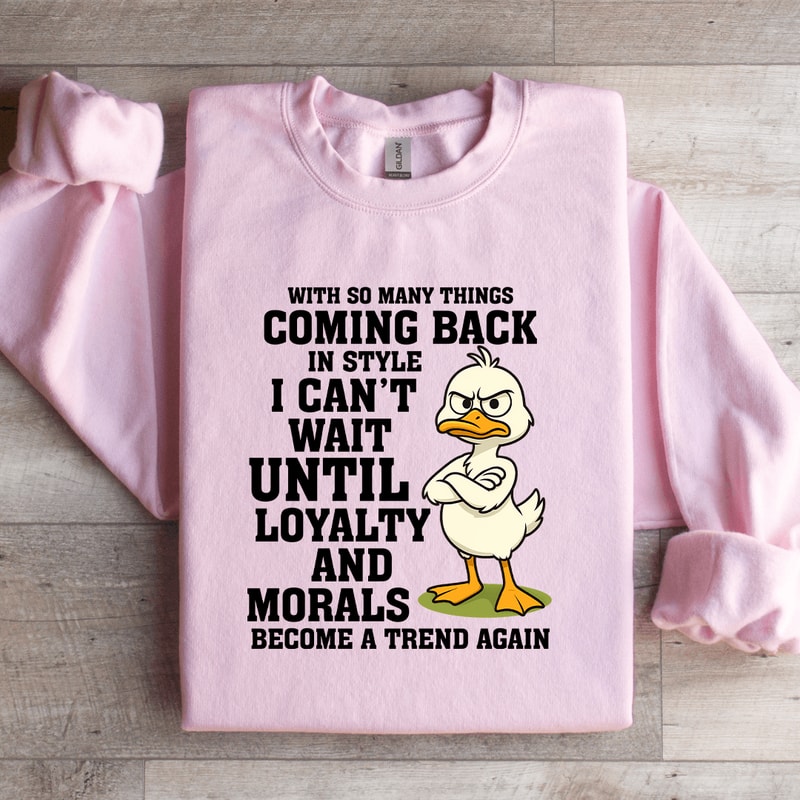 With So Many Things Coming Back In Style Sweatshirt 0