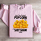 Get The Fuckin Popcorn Out Sweatshirt 1