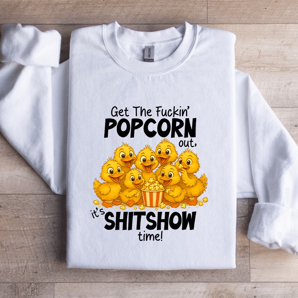 Get The Fuckin Popcorn Out Sweatshirt 3