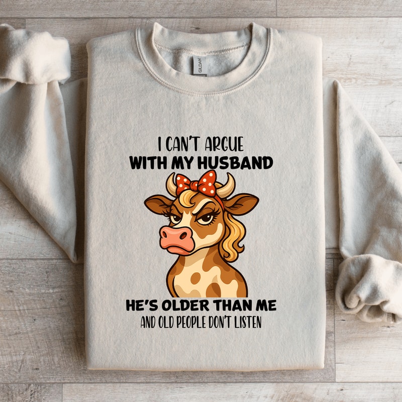 I Cant Argue With My Husband Sweatshirt 1