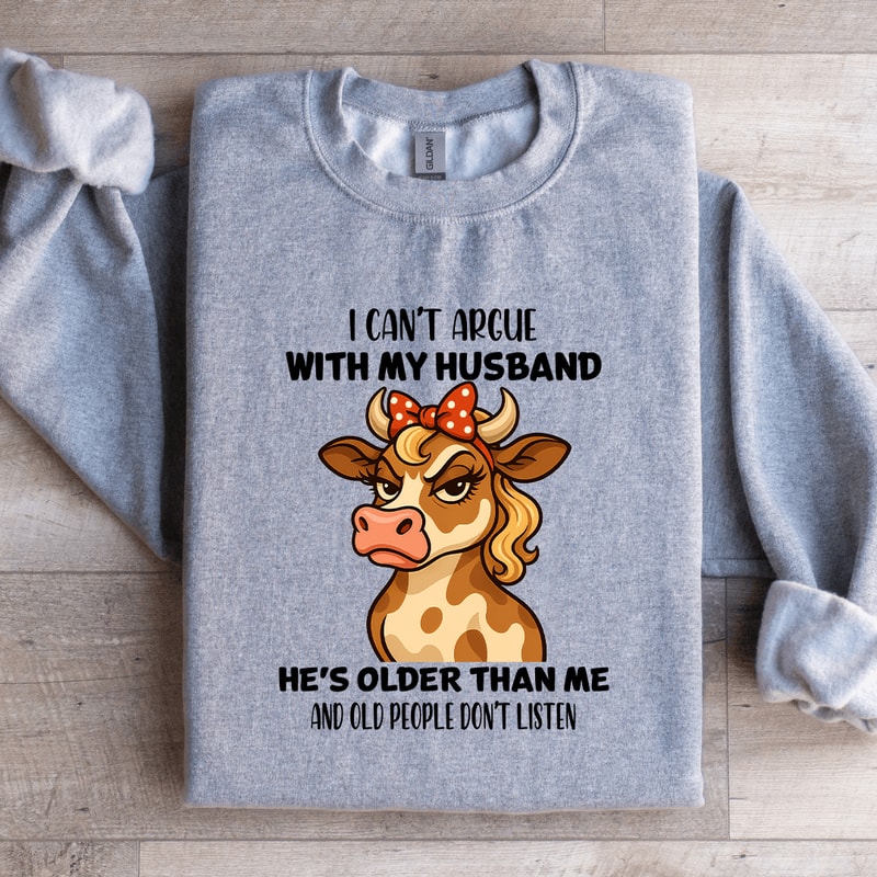 I Cant Argue With My Husband Sweatshirt 4
