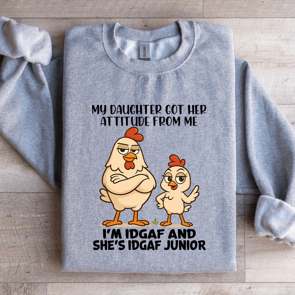 My Daughter Got Her Attitude From Me Sweatshirt 3