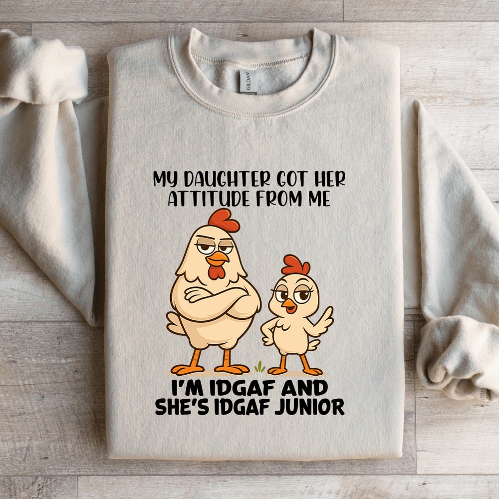 My Daughter Got Her Attitude From Me Sweatshirt 4