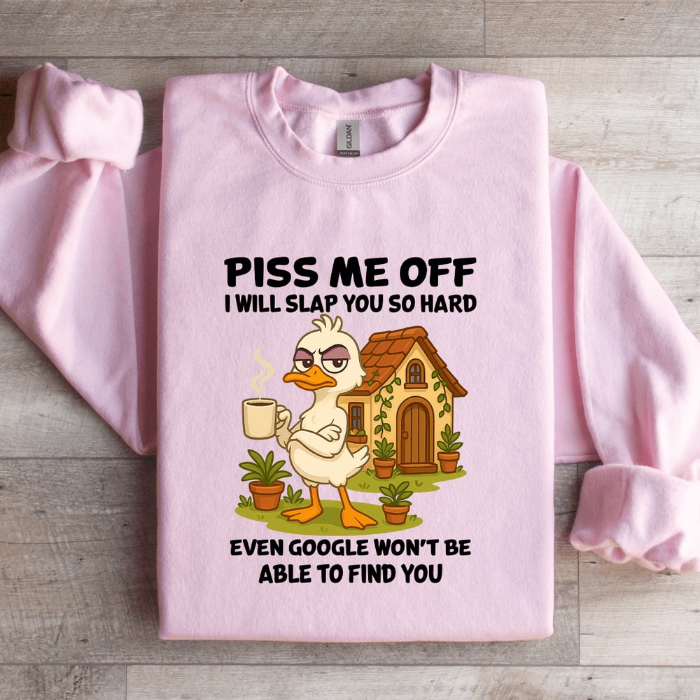 Piss Me Off I Will Slap You So Hard Sweatshirt 4